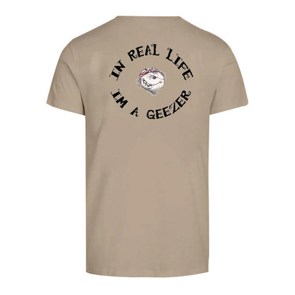 In Real Life I'm a Geezer   T-Shirt