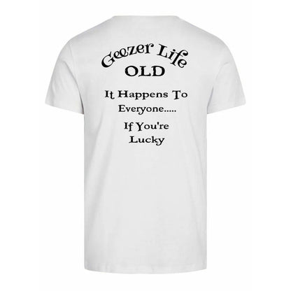 Geezer Life It Happens to Everyone T-shirt