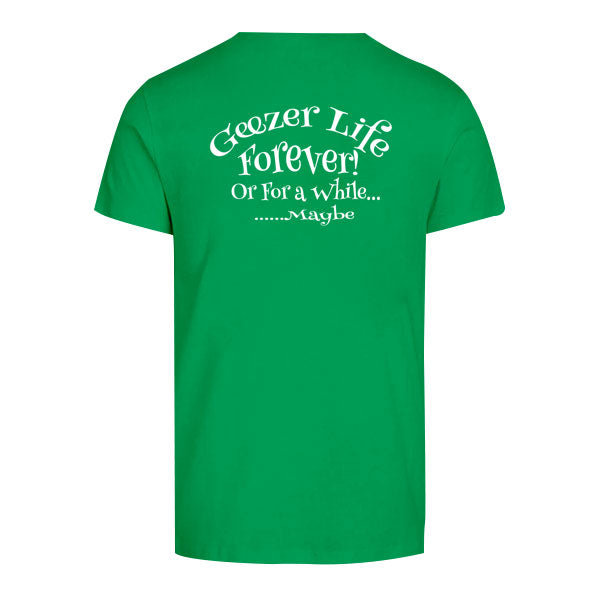 Geezer Life Forever T-Shirt