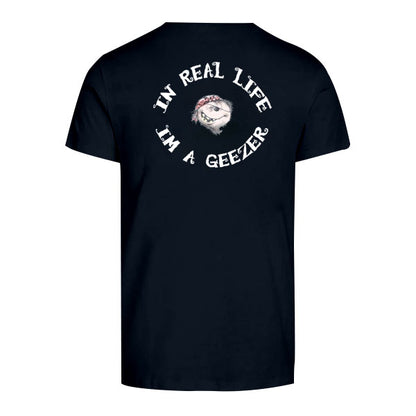 In Real Life I'm a Geezer   T-Shirt