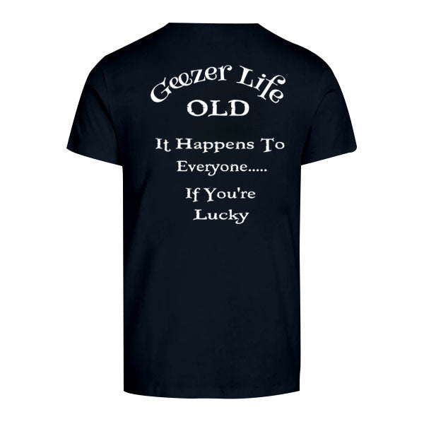 Geezer Life Old It Happens to Everyone T-Shirt