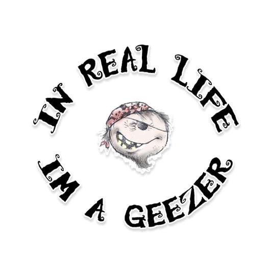 In Real Life I'm a Geezer Sticker